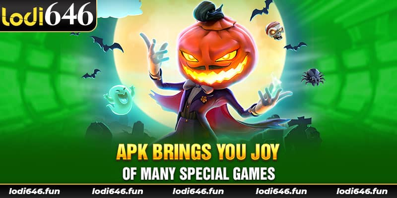 Apk brings you joy of many special games