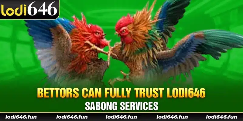 Bettors can fully trust Lodi646 sabong services.