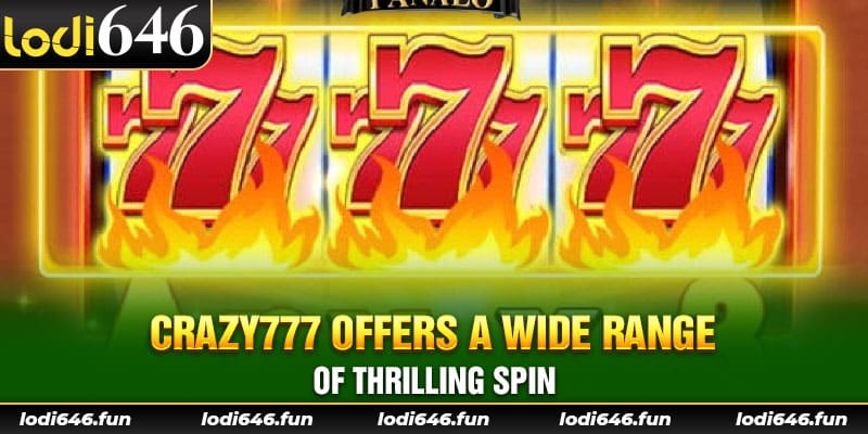 Crazy777 offers a wide range of thrilling spin