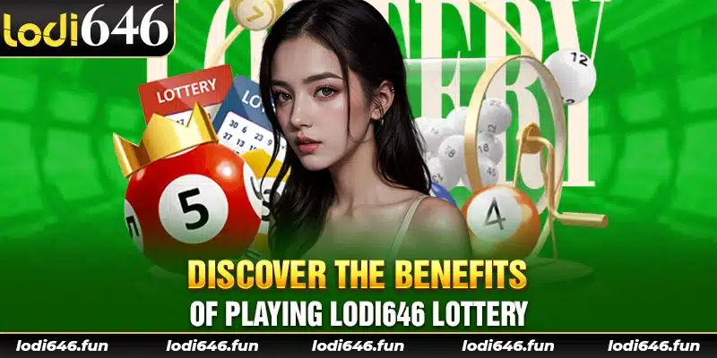 Discover the benefits of playing Lodi646 Lottery