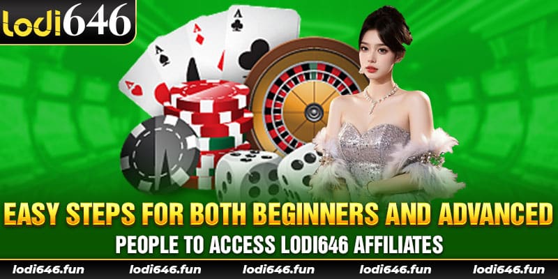 Easy steps for both beginners and advanced people to access lodi646 Affiliates