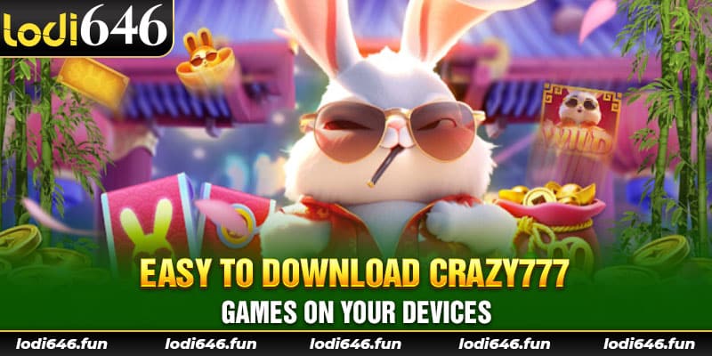 Easy to download Crazy777 games on your devices.