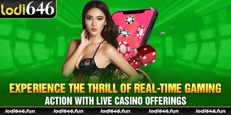 Experience the thrill of real-time gaming action with live casino offerings.