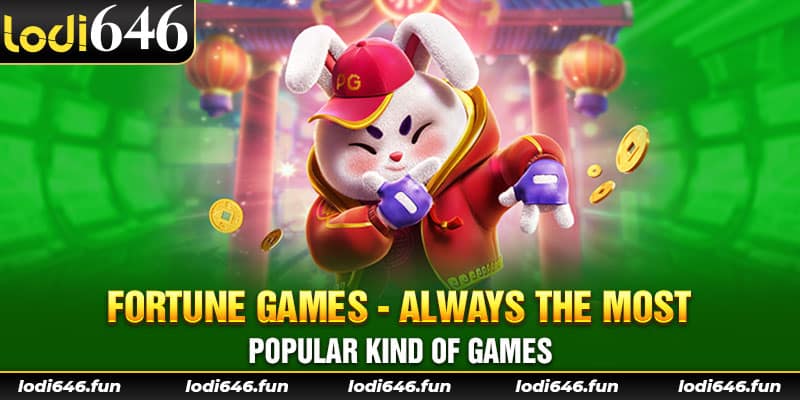 Fortune games - always the most popular kind of games