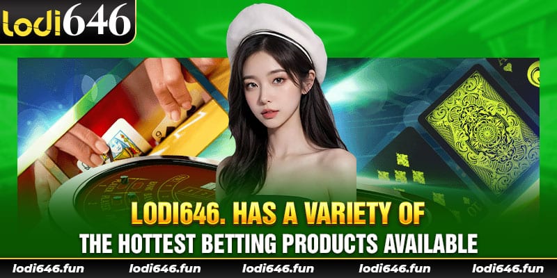 Lodi646. has a variety of the hottest betting products available.