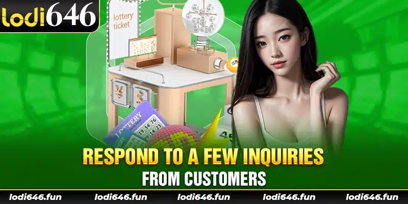 Respond to a few inquiries from customers