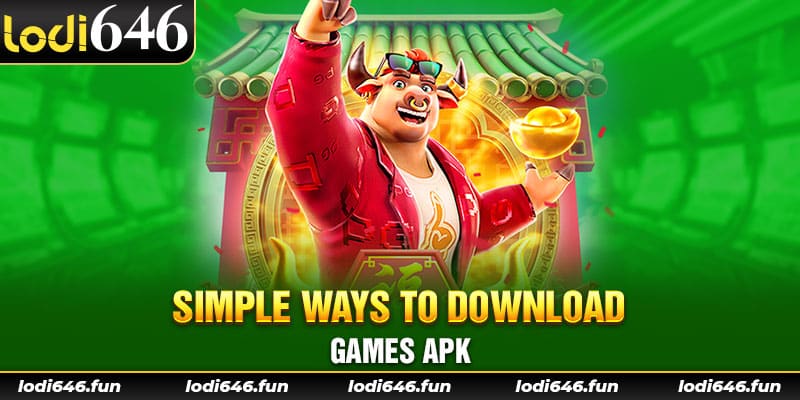 Simple ways to download games apk