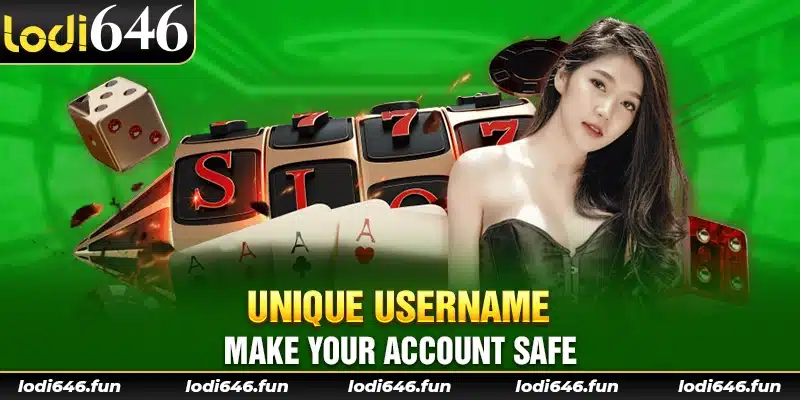 Unique username make your account safe