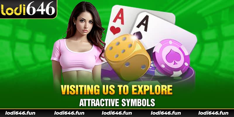 Visiting us to explore attractive symbols 