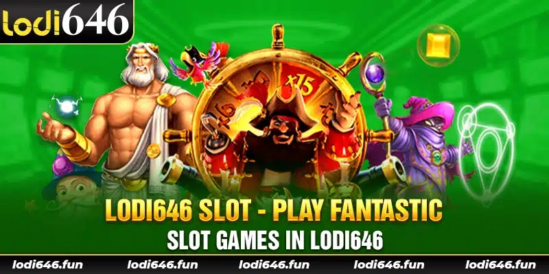 Lodi646 Slot - Play fantastic slot games in Lodi646